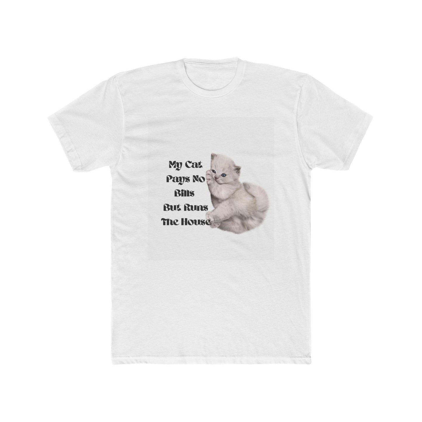 Cat Pays No Bills But Runs The House T-Shirt